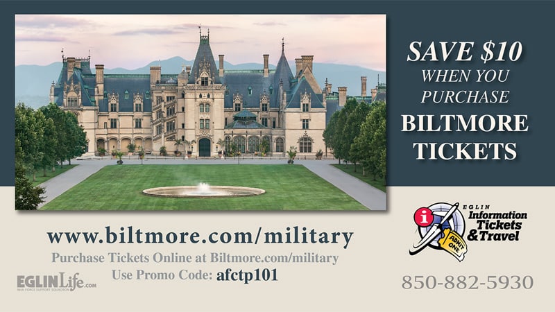 Visit Biltmore in beautiful Asheville, NC, to enjoy the spacious halls of America's Largest Home® and its 8,000-acre backyard. In addition, explore all Biltmore offers, such as shopping, dining, and relaxing at Antler Hill Village & Winery. Purchase your tickets online at www.Biltmore.com/military and save $10 by using promo code: afctp101</p>
<p>Contact Eglin's Information, Tickets & Travel office at 850-882-5930 for more information.